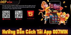 Quy trình tải App 007win dành cho cả 2 hệ điều hành phổ biến hiện nay